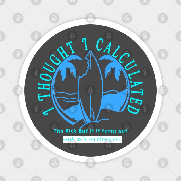 I Thought I Calculated The Risk But It Turns Out Math Isn`t My strong Suit Magnet by Pilotshark